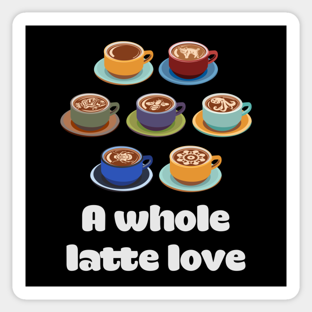 Whole Latte Love Coffee Sticker TeePublic